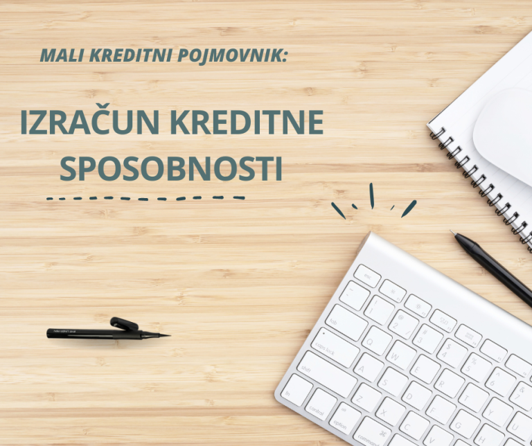 MALI KREDITNI POJMOVNIK: IZRAČUN KREDITNE SPOSOBNOSTI